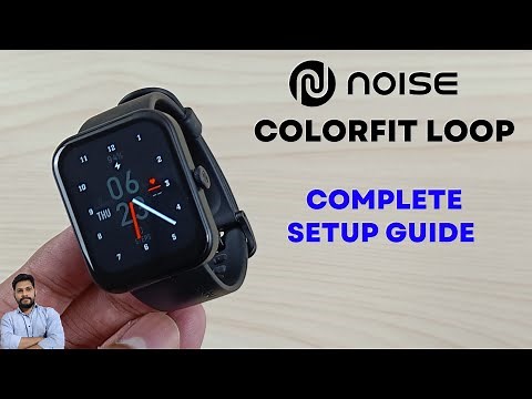 Noise ColorFit Loop Smartwatch Full Setup Guide