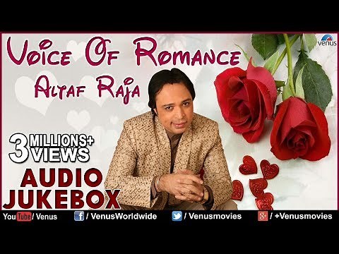 Voice Of Romance : Altaf Raja II Best Romantic Songs - Audio Jukebox