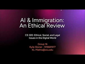 CS 320 - AI & Immigration Video Kylie Stoner
