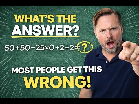 50 + 50 − 25 × 0 + 2 + 2 = ? | Why So Many People Get This Simple Math Problem Wrong