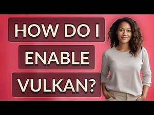 How do I enable Vulkan?