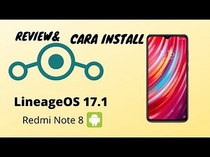 Cara Install dan Review Custom Rom LINEAGE OS 17.1 Xiaomi Redmi Note 8