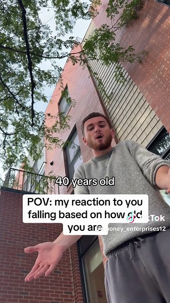 POV: my reaction to you falling based on how old you are