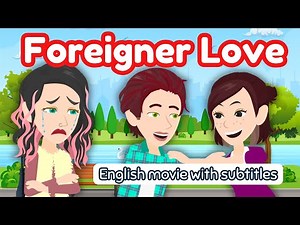 Foreigner Love | English Movie with subtitles for learning | Full Story | Learn English with Kevin