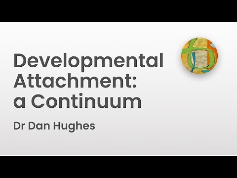 Developmental Attachment: a Continuum | Dr Dan Hughes