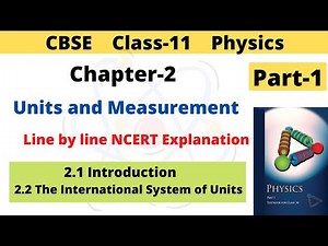 Units and Measurement | CBSE Class 11 Physics | Chapter 2 | 2.1 & 2.2 International system of units