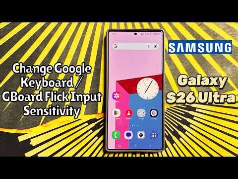 How to Change Google Keyboard/GBoard Flick Input Sensitivity on Samsung Galaxy S26 Ultra #tutorial