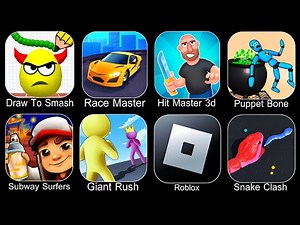 Draw To Smash,Race Master,Hit Master 3D,Puppet Bone,Subway Surfers,Giant Rush,Roblox,Snake Clash