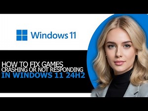 Fix Games Crashing or Not Responding in Windows 11 24H2 (FULL GUIDE!)