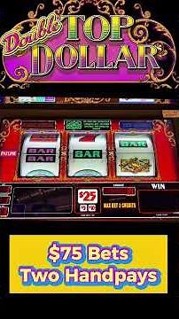 Two Handpays $75 Bets Double Top Dollar
