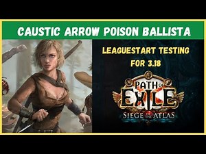 Caustic Arrow Poison Ballista - Leaguestart Testing a BANGER for 3.18, ~2-3Ex Budget (Path of Exile)