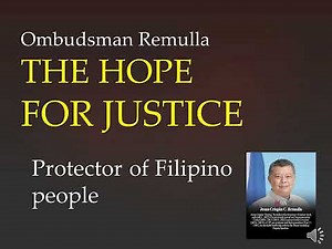 OMBUDSMAN REMULLA THE HOPE FOR JUSTICE - Protector of Filipino people