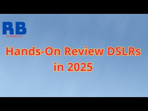 Hands-On Review DSLRs in 2025 | Review By Buyer