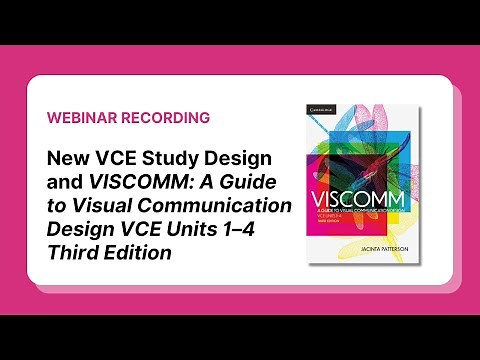 Webinar: New VCE Study Design and VISCOMM: A Guide to Visual Communication Design VCE Units 1–4 3ed