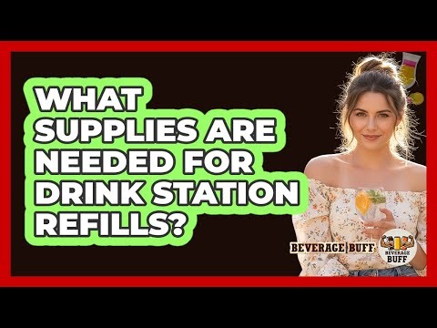 What Supplies Are Needed For Drink Station Refills?
