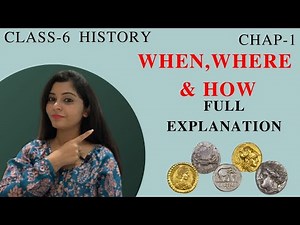 Class-6 History Chap1| When, Where and How| Full Chapter in short (English)