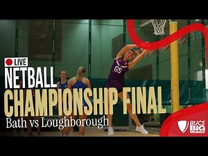 Women's Netball Championship Final | BUCS Big Wednesday 2025 | Bath 1's vs Loughborough