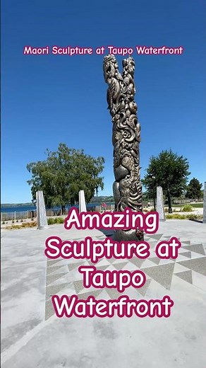 Stunning Māori Sculpture at Taupō Waterfront