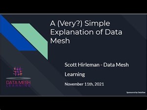 Simple Explanation of Data Mesh; Data Mesh Learning Meetup #14