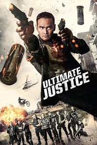 Stream Ultimate Justice (2017): Find it on Netflix, Prime Video, Hulu & more