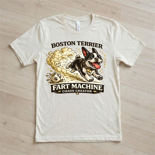 Boston Terrier Fart Machine Shirt, Funny Dog Lover Tee, Chaos Creator Gift for Boston Terrier Owners - Etsy