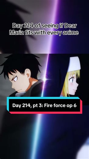 Day 214 of seeing if Dear Maria fits with every anime #fireforce #fireforceedit #fireforceseason3 #animetiktok #dearmariaisananimeopening