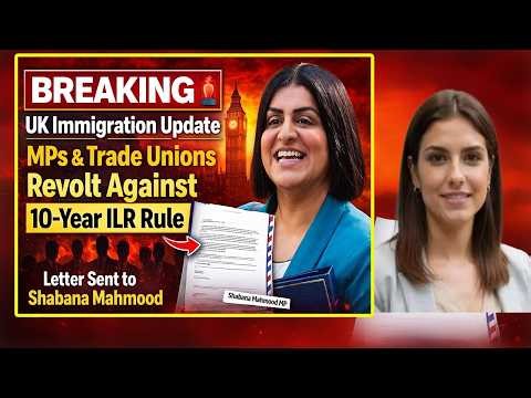 UK Immigration Update | MPs & Trade Unions Revolt Against 10Year ILR Rule |Letter to Shabana Mahmood