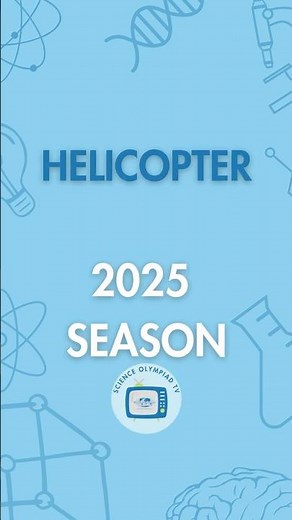Science Olympiad 2025 Season Helicopter