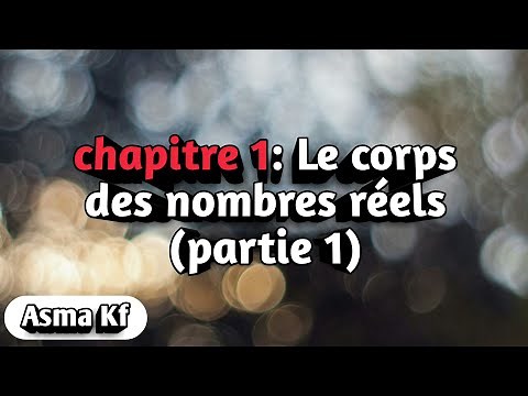 Analyse 1: Le corps des nombres réels (partie 1)