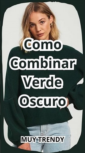 Como combinar Color Verde oscuro - Outfits para mujer - Muy Trendy #outfits #moda #fashion
