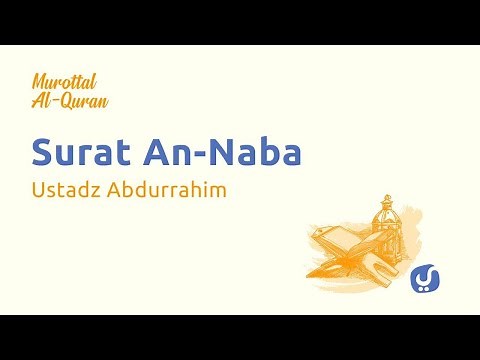 Murottal Quran Surat An Naba dan Artinya LENGKAP - Bacaan AlQuran Merdu Ustadz Abdurrahim