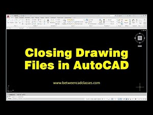 Closing Drawings in AutoCAD