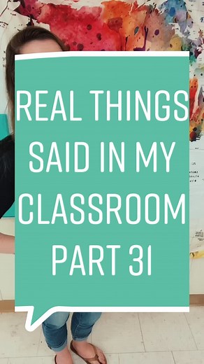 Real Things Said in My Classroom Part 31 by Rebecca Rogers
