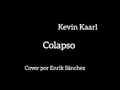 Enrik Sánchez - Colapso cover (original de Kevin Kaarl) @kevinkaarloficial 