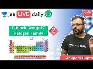 JEE: P-Block Group 17 Halogen Family L2 | Unacademy JEE | IIT JEE Chemistry | Anupam Gupta