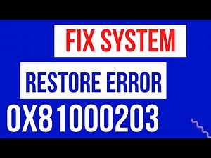 How to Fix System Restore Encountered Error 0x81000203