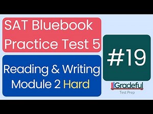 Question 19, Reading & Writing Module 2 Hard, SAT Bluebook Test 5 – SAT Prep
