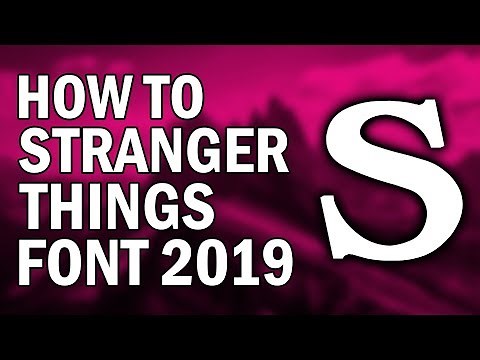 How To Get Stranger Things Font 2019 (How To Download And Install Stranger Things Font 2019)