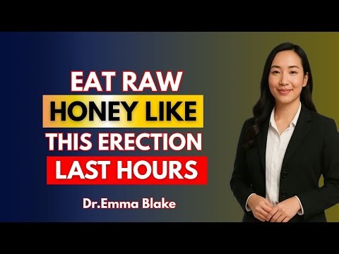 Improve ERECTIONS By 306 (Just Eat Raw HONEY Like THIS!) - Dr Emma Blake )