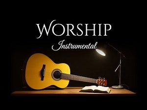 Top Worship Songs on Guitar - Peaceful and Relaxing Instrumental Worship - 8 Hours