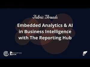 Fabric Threads: Embedding Analytics at Scale How Reporting Hub Extends Power BI and Fabric