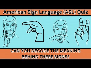 AMERICAN SIGN LANGUAGE QUIZ (ASL)