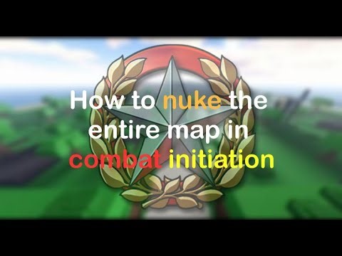 Combat initiation how to nuke the entire map