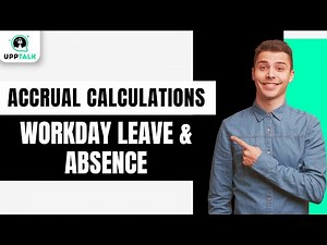 Accrual Calculations | Workday Leave & Absence Management Tutorial | Workday | Upptalk