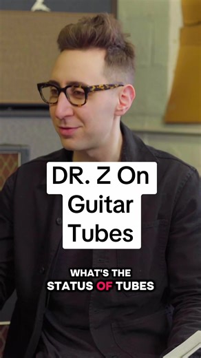 Dr. Z Discusses Guitar Tube Availability