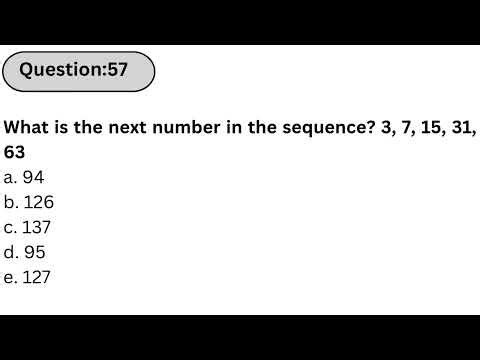 Wonderlic Practice Test | Q57: What is the next number in the sequence? 3, 7, 15, 31, 63