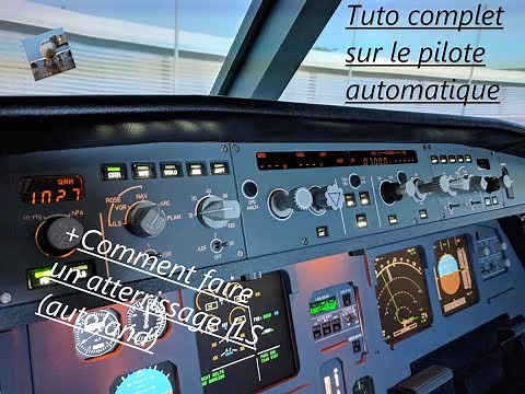 Tuto complet sur le pilote automatique + atterrissage ILS (en autoland) a32nx sur mfs2020 (tuto fr)
