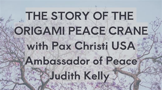 As we remember the horrific events that took place in Japan 79 years ago this week, Pax Christi USA Ambassador of Peace Judith Kelly shares the story of how the origami crane came to symbolize nuclear disarmament and peace. | Pax Christi USA