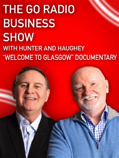 Go Radio Business Show: Willie Haughey & Tom Hunter on Glasgow Economy