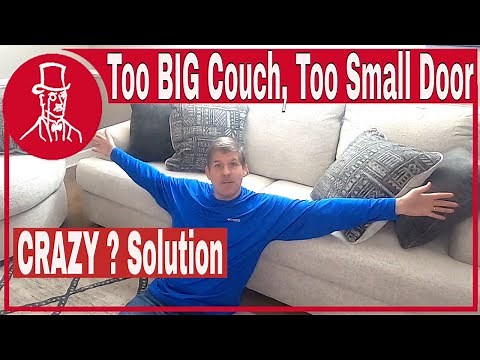 How to get my TOO BIG COUCH through the too small door
